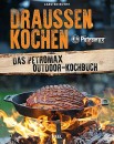 Drau&szlig;en Kochen - Das Petromax Outdoor-Kochbuch